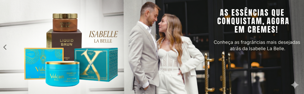 Isabelle La Belle produtos - gama Vulcan Feu, Liquid Brun e X Pure Exclusive Body Cream